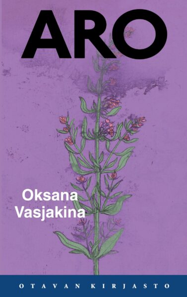 Oksana Vasjakina kuvaa romaanissaan Aro lakonisen hienovireisesti ylisukupolvista elämänkaarta aro