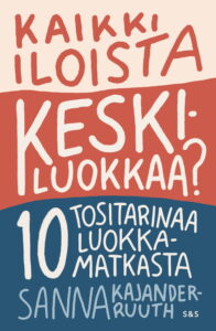 Ihmisen luokka-asema ei selviä pankkitilin saldosta – Siksi se on niin kiehtova aihe kaikki-iloista-keskiluokkaa