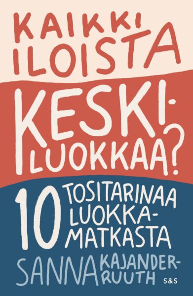 Ihmisen luokka-asema ei selviä pankkitilin saldosta – Siksi se on niin kiehtova aihe kaikki-iloista-keskiluokkaa