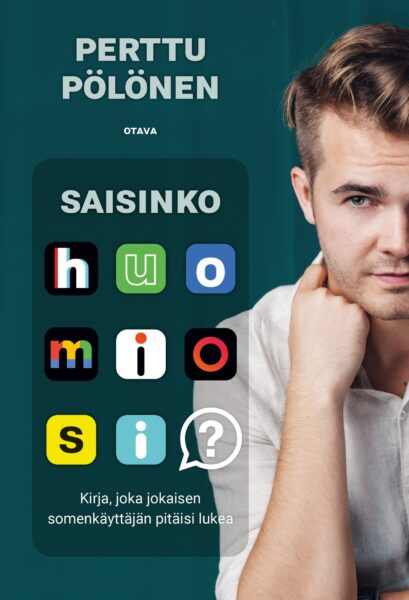 Perttu Pölösen teos tutkailee sosiaalisen median ongelmia – ja tarjoaa ratkaisuja saisinko-huomiosi