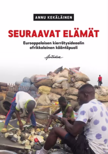 Kierrätysideaalin kääntöpuoli – eurooppalaisten jätteet dumpataan Afrikkaan seuraavat-elamat-kansi
