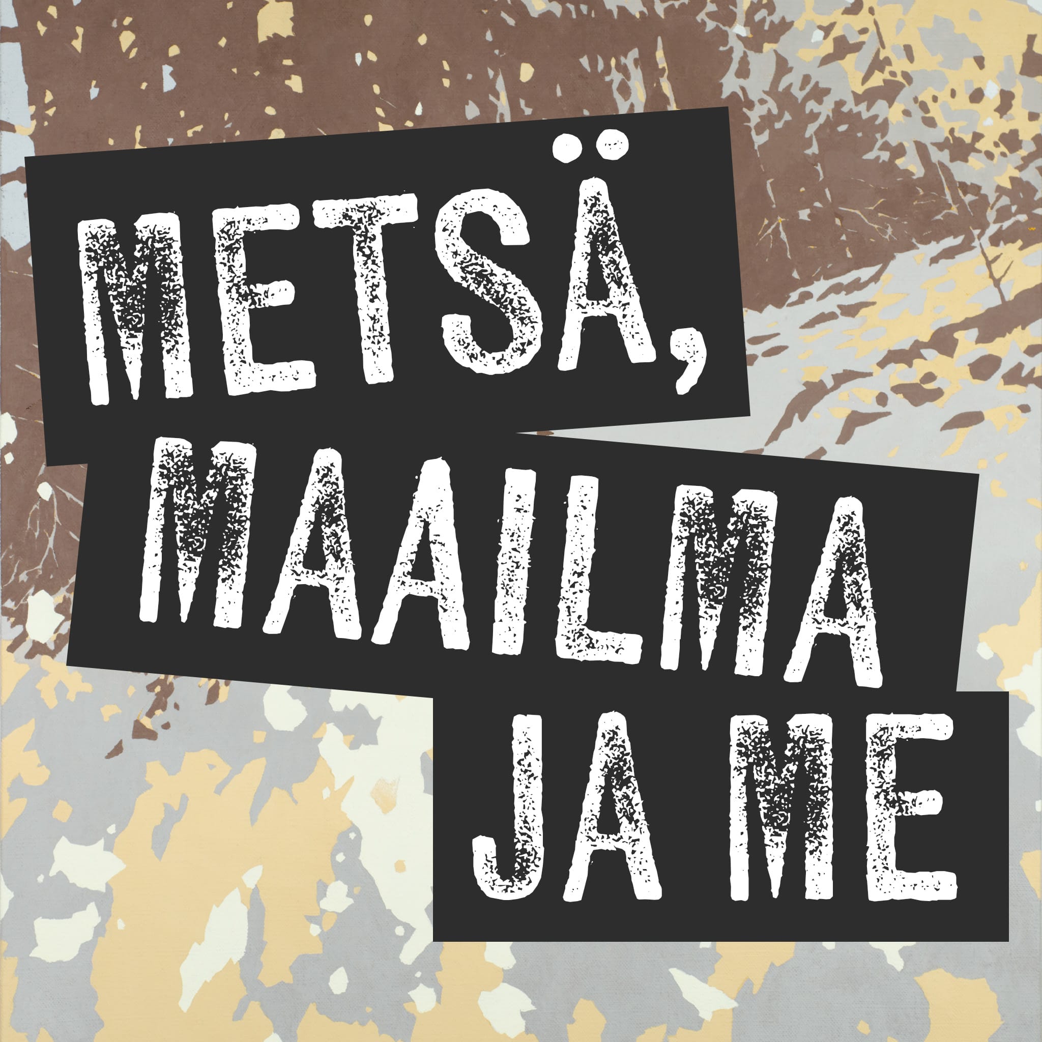 Metsä, maailma ja me