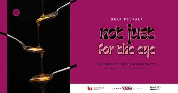 Réka Peurala: NOT JUST FOR THE EYE – Valokuvia Réka Peurala: NOT JUST FOR THE EYE – Valokuvia